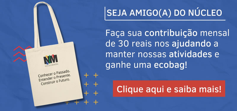 Seja amigo/a do Núcleo Memória - Clique a faça sua doação